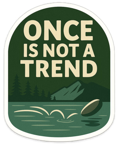 Once Is Not a Trend